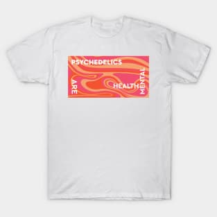 Psychedelics Are Mental Health T-Shirt